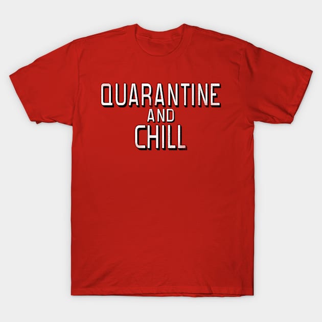 Quarantine and Chill Funny Virus T-Shirt by benyamine